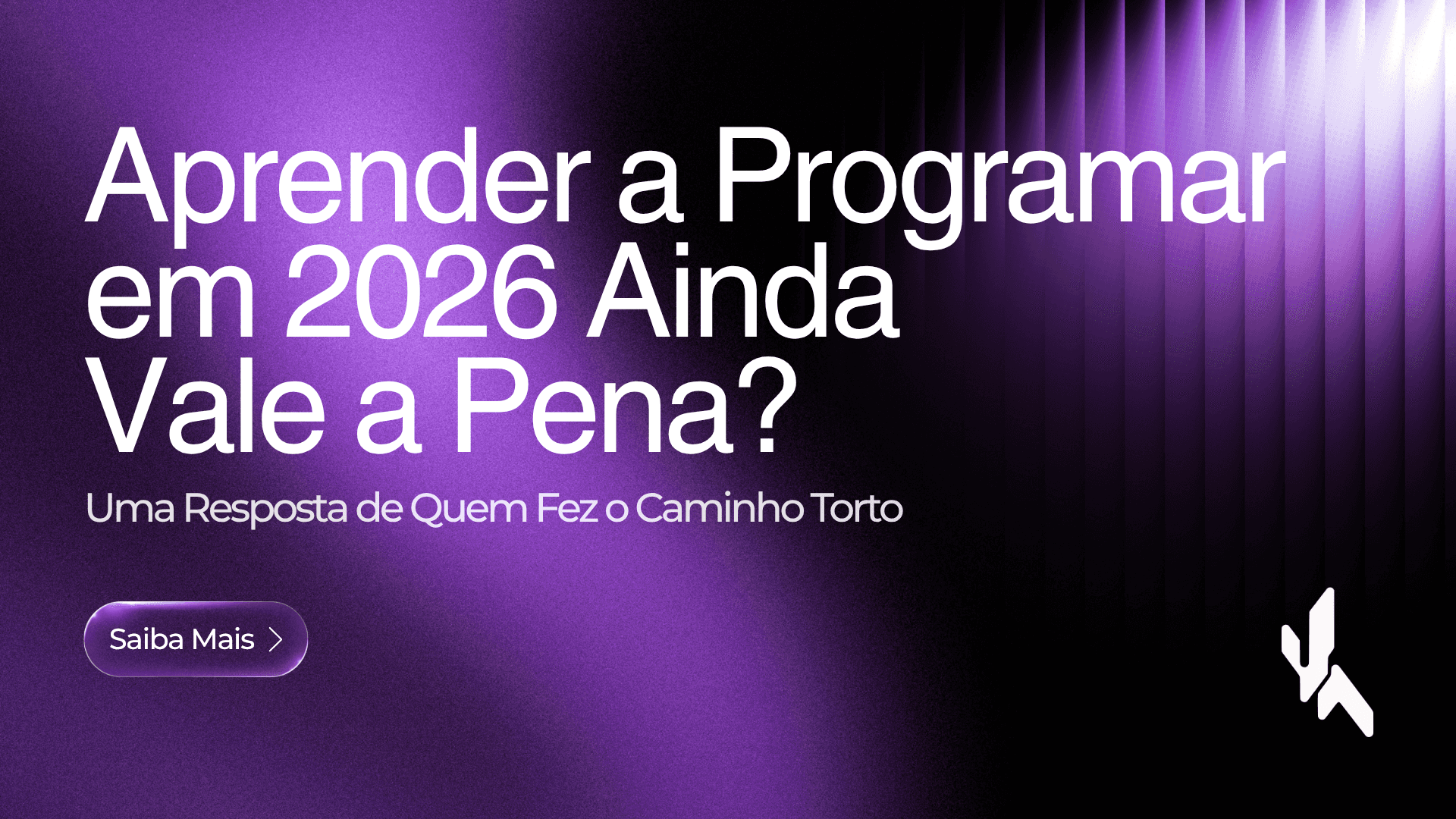 Capa do artigo: Aprender a Programar em 2026 Ainda Vale a Pena? Uma Resposta de Quem Fez o Caminho Torto